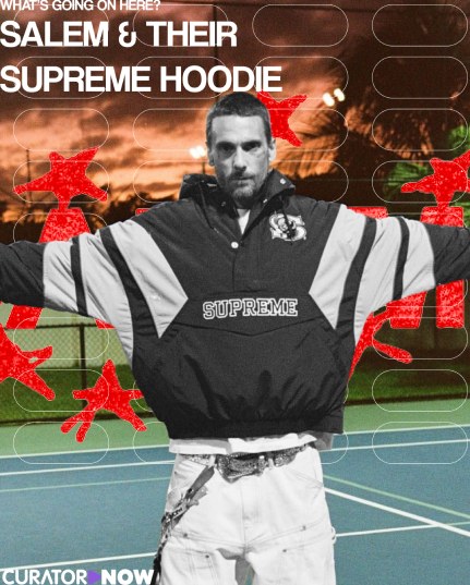 Curator Now post: Salem and their Supreme hoodie